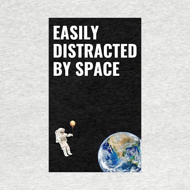 Easily Distracted By Space by SummerTshirt